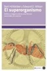 Bert Hölldobler, Edward Osborne Wilson - El superorganismo : belleza y elegancia de las asombrosas sociedades de insectos