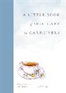 Sara Spees Addicott - A Little Book of Self-Care for Caregivers