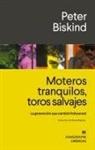 Peter Biskind - Moteros Tranquilos, Toros Salvajes