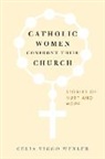 Celia Viggo Wexler - Catholic Women Confront Their Church