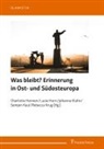 Charlotte Hennen, Luzie Horn, Semjon Kaul, Johanna Klahn, Johanna Klahn u a, Rebecca Krug - Was bleibt? Erinnerung in Ost- und Südosteuropa