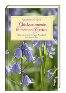 Anneliese Hück - Glücksmomente in meinem Garten