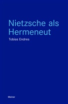 Tobias Endres - Nietzsche als Hermeneut