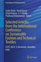 Payal Bansal, Sudev Dutta, Ashish Kapoor, Ashish Kapoor et al, C. C. Reddy, C.C. Reddy... - Selected Articles from the International Conference on Sustainable Fashion and Technical Textiles