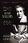 Roger Lewis - The Life and Death of Peter Sellers