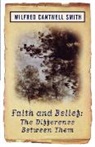 Wilfred Cantwell Smith, Wilfred Smith, Wilfred Cantwell Smith, William Smith, Smith Wilfred Cantwell - Faith and Belief