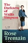 Rose Tremain - The Darkness of Wallis Simpson