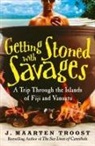 J Maarten Troost, J. Maarten Troost - Getting Stoned With Savages