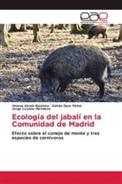 Jimena Alcalá Bautista, Adrián Duro Peinó, Jorge Lozano Mendoza - Ecología del jabalí en la Comunidad de Madrid