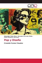 Georgina Acevedo Pulido, Carlos Mendoza Jacomino, Alexandra Téllez Mora - Pop y Diseño