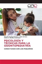 Carlos A. Mendoza Jacomino, Priscilla Prasling Mendoza, Kelly Serrano - PSICOLOGÍA Y TÉCNICAS PARA LA ODONTOPEDIATRÍA