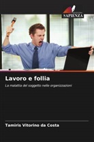 Tamiris Vitorino da Costa - Lavoro e follia