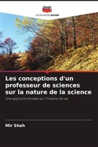 Mir Shah - Les conceptions d'un professeur de sciences sur la nature de la science