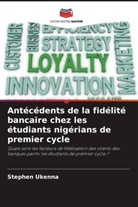 Stephen Ukenna - Antécédents de la fidélité bancaire chez les étudiants nigérians de premier cycle