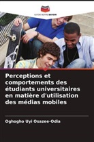 Oghogho Uyi Osazee-Odia - Perceptions et comportements des étudiants universitaires en matière d'utilisation des médias mobiles