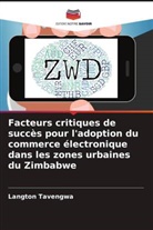Langton Tavengwa - Facteurs critiques de succès pour l'adoption du commerce électronique dans les zones urbaines du Zimbabwe