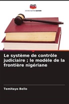 Temitayo Bello - Le système de contrôle judiciaire ; le modèle de la frontière nigériane