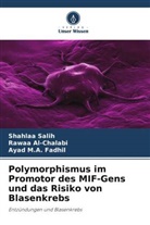 Rawaa Al-Chalabi, Ayad M A Fadhil, Ayad M. A. Fadhil, Ayad M.A. Fadhil, Shahlaa Salih - Polymorphismus im Promotor des MIF-Gens und das Risiko von Blasenkrebs
