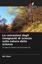 Mir Shah - Le concezioni degli insegnanti di scienze sulla natura della scienza