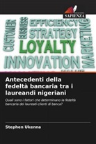 Stephen Ukenna - Antecedenti della fedeltà bancaria tra i laureandi nigeriani