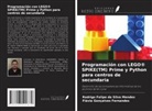 Flávia Gonçalves Fernandes, Rodrigo Felipe da Silva Mendes - Programación con LEGO® SPIKE(TM) Prime y Python para centros de secundaria
