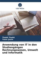 Yaser Jasim, Thabit Thabit - Anwendung von IT in den Studiengängen Rechnungswesen, Umwelt und Informatik