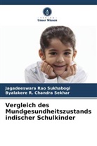 Byalak Chandra Sekhar, Byalakere R. Chandra Sekhar, Jagadeeswara Rao Sukhabogi - Vergleich des Mundgesundheitszustands indischer Schulkinder