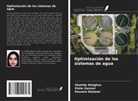 Shahide Dehghan, Hossein Gholami, Elahe Zamani - Optimización de los sistemas de agua
