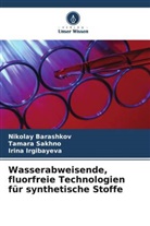 Nikolay Barashkov, Irin Irgibayeva, Irina Irgibayeva, Tamara Sakhno - Wasserabweisende, fluorfreie Technologien für synthetische Stoffe
