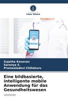 Prameelade Chillakuru, Prameeladevi Chillakuru, Sujatha Kesavan, Saranya S, Saranya S. - Eine bildbasierte, intelligente mobile Anwendung für das Gesundheitswesen