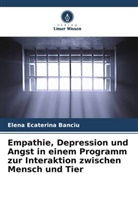 Elena Ecaterina Banciu - Empathie, Depression und Angst in einem Programm zur Interaktion zwischen Mensch und Tier