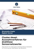 Divyanshu Gupta, Rajesh Verma - Cluster-Head-Auswahlverfahren für drahtlose Sensornetzwerke