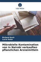 Lucia Keter, Richard Korir - Mikrobielle Kontamination von in Nairobi verkauften pflanzlichen Arzneimitteln
