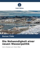 Dursun Yildiz - Die Notwendigkeit einer neuen Wasserpolitik