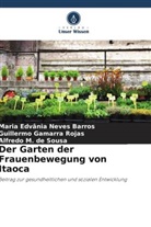 Alfredo M. de Sousa, Guiller Gamarra Rojas, Guillermo Gamarra Rojas, Maria Edvânia Neves Barros - Der Garten der Frauenbewegung von Itaoca