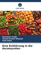 Umesh Kumar Dhakad, Irfan Khan, Hanuman Singh - Eine Einführung in die Ascomyceten
