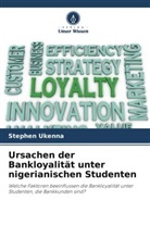 Stephen Ukenna - Ursachen der Bankloyalität unter nigerianischen Studenten