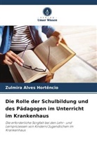 Zulmira Alves Hortêncio - Die Rolle der Schulbildung und des Pädagogen im Unterricht im Krankenhaus