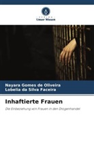 Nayara Gomes de Oliveira, Lobelia d Silva Faceira, Lobelia da Silva Faceira - Inhaftierte Frauen