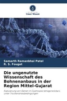 R S Fougat, R. S. Fougat, Samarth Ramanbhai Patel - Die ungenutzte Wissenschaft des Bohnenanbaus in der Region Mittel-Gujarat