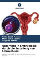 Batista, Angelina Batista, Maria Dalva Cesario, Talita Sarah Mazzoni - Unterricht in Embryologie durch die Erstellung von Lehrmaterial