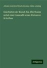 Julius Lessing, Johann Joachim Winckelmann - Geschichte der Kunst des Alterthums nebst einer Auswahl seiner kleineren Schriften