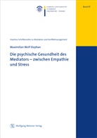 Maximilian Wolf Stephan - Die psychische Gesundheit des Mediators - zwischen Empathie und Stress
