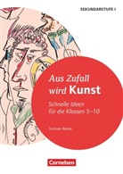 Gerlinde Blahak, Gerlinde Blahak - Schnelle Ideen für den Kunstunterricht in der Sekundarstufe I - Klasse 5-10