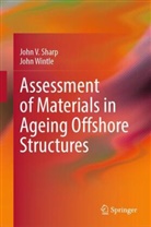 John V Sharp, John V. Sharp, John Victor Sharp, John Wintle - Assessment of Materials in Ageing Offshore Structures