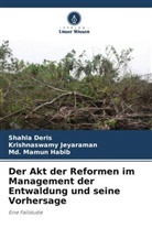 Shahla Deris, Mamun Habib, Md Ma Habib, Md. Mamun Habib, Krishnaswamy Jeyaraman - Der Akt der Reformen im Management der Entwaldung und seine Vorhersage