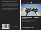 Rodolfo A. Bravo de Conto - Vías libertarias y reparto cultural
