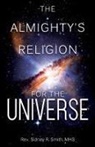 Rev. Sidney R. Smith - The Almighty's Religion for the Universe