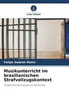 Felipe Gabriel Motin - Musikunterricht im brasilianischen Strafvollzugskontext