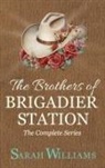 Sarah Williams - The Brothers of Brigadier Station (The Complete Series)